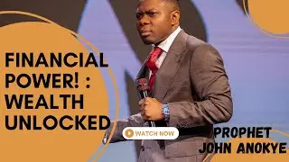 Unlock Financial Power Now! The Hidden Secret Behind Business Success | Prophet John Anokye