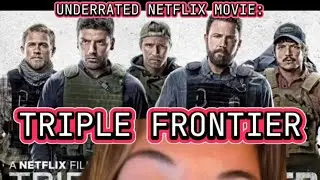 UNDERRATED NETFLIX MOVIE: TRIPLE FRONTIER 