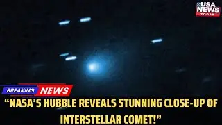 NASA&rsquo;s Hubble Captures Sharpest Image of Mysterious Interstellar Comet 3I/ATLAS । USA NEWS TODAY