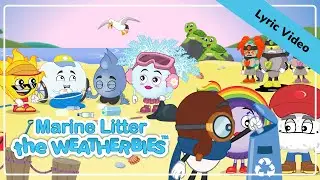 🎵🔤 Marine Litter (Lyric Video) - The Weatherbies (feat. Clare Galway) #KidsSongs #EcoAction