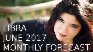 Libra Monthly Astrology Forecast June 2017