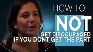 HOW TO NOT GET DISCOURAGED IF YOU DON'T GET THE PART | ACTING ADVICE WITH ELIANA GHEN