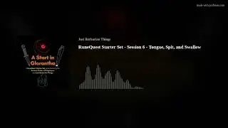 RuneQuest Starter Set - Session 6 - Tongue, Spit, and Swallow