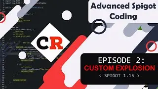 Advanced Spigot Coding | Custom Creeper Explosion | (Ep. 2) Spigot 1.15