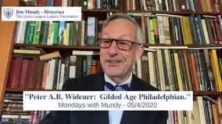 Mondays with Mundy Peter A.B. Widener 5-4-2020