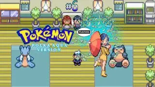 Pok&eacute;mon POLKA AQUA 'Randomizer Nuzlocke' (no commentary) I #6 - SUCCESSFUL Businesswoman??