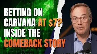 Betting on Carvana at $7? Inside the Comeback Story