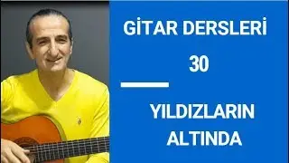 30. Ders YILDIZLARIN ALTINDA Gitar Solfej