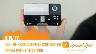 Как использовать Xbox Adaptive Controller на PS4 с Titan Two | GameAccess