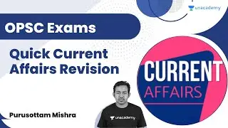 Quick Current Affairs Revision | OPSC | Purusottam Mishra