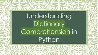 Understanding Dictionary Comprehension in Python