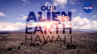 NASA's Our Alien Earth: The Lava Tubes of Mauna Loa, Hawai'i