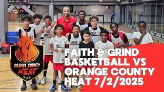 Faith & Grind Basketball VS Orange County Heat 7/2/2025