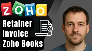 How to Create a Retainer Invoice in Zoho Books (2025 Step-by-Step Beginner Tutorial)