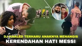 Buat Haru Artis Dunia yang Menyaksikannya !! Sikap Respect Messi Melihat Anak DJ Khaleid Menangis