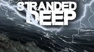 Stranded Deep | Survival Part 25 | THE PERFECT STORM!! (UPDATE 0.32)