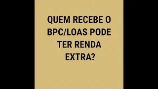 Quem tem loas pode ter outra renda?