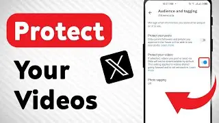 How to Protect your Videos On X (Updated)