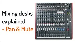 Sound mixing desks explained | Pan and Mute