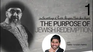 The Purpose Of Jewish Redemption: Rabbi Benzion Meir Hai Uziel - Part 1