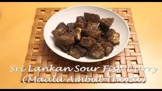Easy Sour Fish Curry (Maalu Ambul Thiyal) in one hour - my way