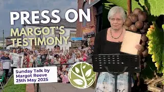 Press On - Sunday Talk - Margot Reeve - 25th May 2025