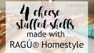 RECIPE: Four Cheese Stuffed Shells made with RAGU Homestyle