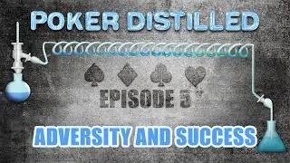 Poker Distilled Podcast: Episode 5 - Adversity and Success