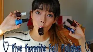 ♡ Five Favorite Fall Nail Polishes ♡ AllStyledUp24 ♡