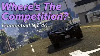 Where's The Competition? - FiveM Cannonball №40