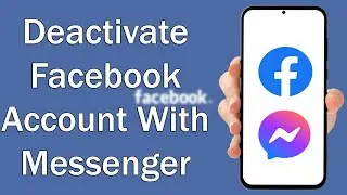 Deactivate Your Facebook and Messenger Accounts: A Complete Guide