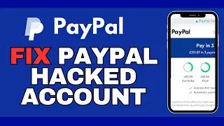 How to Fix PayPal Account if it has been Hacked 2025?