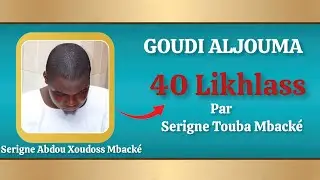 Likhlass 40 fois li Serigne Touba d&eacute;ngkonn......./Goudi Aldiouma‼️ S. Abdou Xoudoss Mback&eacute;