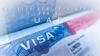 USA VISA APPOINTMENT CHANGES IN UAE DUBAI & ABU DHABI B1B2 NON IMMIGRATION AND IMMIGRATION VISA