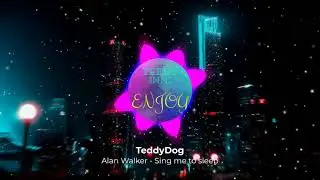 Alan Walker - Sing me to sleep [TeddyDog REMIX]