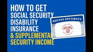 &ldquo;How to Get Social Security Disability Insurance & Supplemental Security Income&rdquo;