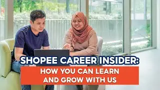 Как вы можете учиться и расти вместе с нами | Shopee Career Insider