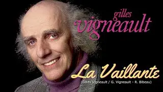 LA VAILLANTE (Gilles Vigneault)