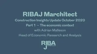 RIBA Journal Construction Insights Update - Part 1: The Economic Context