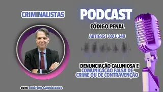 Podcast  | Artigos 339 e 340 do CP