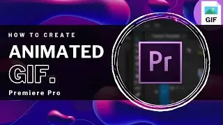 Premiere Pro - How To Create Animated GIF