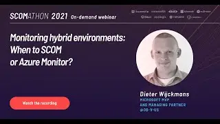 Monitoring hybrid environments:  When to SCOM or Azure Monitor by Dieter Wijckmans
