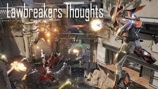 Lawbreakers First Impressions and Thoughts! (With Gameplay!)