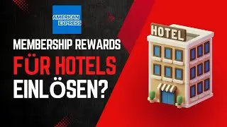 Wie sinnvoll ist das Einl&ouml;sen von American Express Membership Rewards Punkten f&uuml;r Hotels?