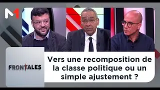 #frontales ..Vers une recomposition de la classe politique ou un simple ajustement ?