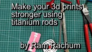 Making 3D prints stronger with titanium rods