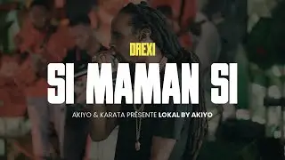 DREXI - Si Maman Si - LIVE| LOKAL BY AKIYO