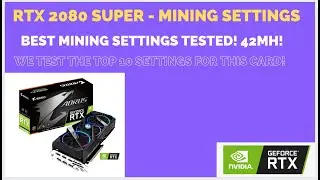 RTX 2080 Super - Best Mining Settings Tested! 42MH!