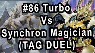 #86 Turbo Vs Synchron Magician (TAG DUEL)