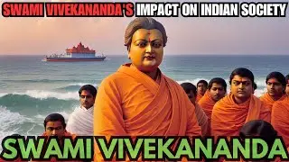 Exploring Swami Vivekananda's Impact on Indian Society